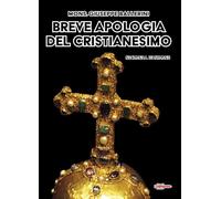 Breve apologia del cristianesimo. Contro gli increduli dei nostri giorni (Tibi dabo claves)
