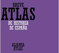 Breve atlas de historia de España: 15 (Alianza atlas (AAt))