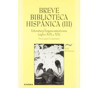 Breve biblioteca hispánica III: Literatura hispanoamericana (siglos XIX-XX): textos para el comentario (Aula exterior de lengua y culturas españolas)