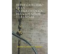 BREVE CATECISMO DE LA IGLESIA CATÓLICA PÀRA LOS NIÑOS Y LAS NIÑAS (6-11 AÑOS): 2 (CATECHETICA)