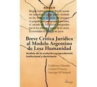 Breve crítica jurídica al modelo Argentino de Lesa Humanidad: Análisis de la evolución jurisprudencial, institucional y doctrinaria