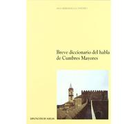 Breve Diccionario del Habla de Cumbres Mayores.(Coleccion Investigacion,46. Serie: Lingﾜistica)