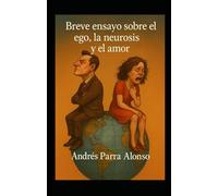 Breve ensayo sobre el ego, la neurosis y el amor
