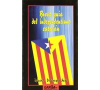 BREVE GUIA DEL INDEPENDENTISMO CATALAN (SIN COLECCION)
