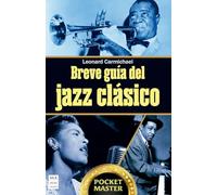 Breve guía del jazz clásico: Del latido de Nueva Orleans al alma del mundo. La historia del Jazz (MUSICA - POCKET MASTER)