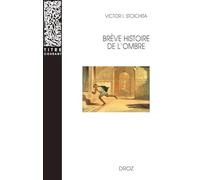 Brève histoire de l'ombre: Deuxième édition corrigée