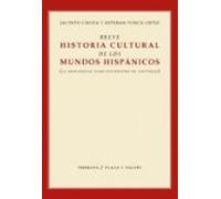Breve Historia Cultural De Los Mundos Hispanicos: (la Hispanidad Como