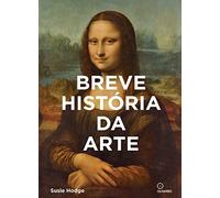 Breve história da arte Um guia de bolso para os principais gêneros, obras, temas e técnicas