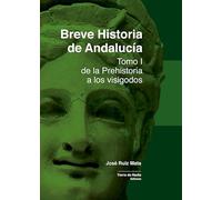 José Ruiz Mata – Breve Historia de Andalucía – Tomo I. De la Prehistoria a los visigodos