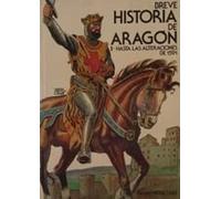 Breve Historia de Aragon (I - Hasta Las Alteraciones de 1591)
