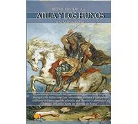 Breve Historia De Atila Y Los Hunos