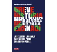 Breve historia de Euskadi. De los fueros a la autonomía | Coro Rubio Pobes, José Luis De La Granja Sainz, Santiago De Pablo