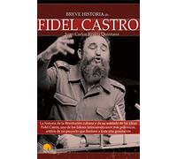 Breve historia de Fidel Castro: La historia de la Revolución cubana y de su soldado de las ideas Fidel Castro, uno de los líderes latinoamericanos más ... proyecto que ilusionó a toda una generación.