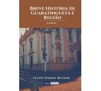Breve História De Guaratinguetá E Região - 2ª Edição (livro Físico) (e