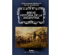 Breve historia de la Argentina: De las sociedades originarias a la Argentina contemporánea (Biblioteca de Historia)