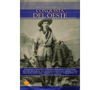 Breve historia de la conquista del Oeste: Descubre la apasionante historia de los colonos, tramperos y buscadores de oro que emprendieron rumbo al ... busca de una nueva tierra llena de promesas.