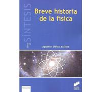 Breve Historia De La Física: 1 (Libros de Síntesis)