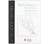 Breve historia de la física: sus artífices: 4 (Divulgación Científica)