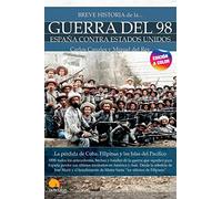 Breve historia de la Guerra del 98 nueva edición color: España contra Estados Unidos