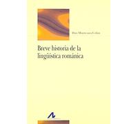 BREVE HISTORIA DE LA LINGÜÍSTICA ROMÁNICA (Bibliotheca philologica)