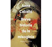 Breve historia de la misoginia: Antología y crítica (Ariel)