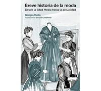 Breve historia de la moda.Desde la Edad Media hasta la actualidad (GGmoda)