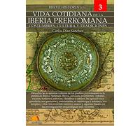 Breve historia de la vida cotidiana de la Iberia Prerromana