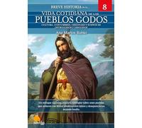 BREVE HISTORIA DE LA VIDA COTIDIANA DE LOS GODOS 8