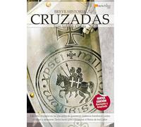 Breve historia de las cruzadas: Las ocho cruzadas en las que miles de guerreros cristianos batallaron contra el Islam y arrasaron Tierra Santa para conquistar el Reino de los Cielos