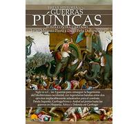 Breve historia de las Guerras Púnicas: (Versión sin solapas)