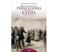 Breve Historia De Las Persecuciones Contra La Iglesia (Historia y Biografías)