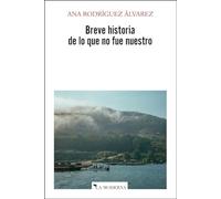 Breve historia de lo que no fue nuestro