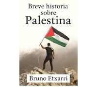 Breve historia de Palestina: De la ocupación británica a la resistencia actual