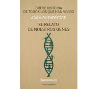 BREVE HISTORIA DE TODOS LOS QUE HAN VIVIDO: EL RELATO DE NUESTROS GENES (IMPERDIBLES)