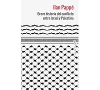 Breve Historia Del Conflicto Entre Israel Y Palestina