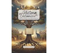 BREVE HISTORIA DEL CRISTIANISMO: Desde los padres de la iglesia hasta nuestros días.