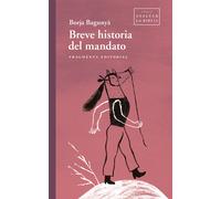 Breve historia del mandato | Borja Bagunyà