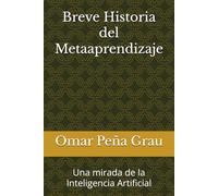 Breve Historia del Metaaprendizaje: Una mirada de la Inteligencia Artificial