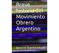 Breve historia del Movimiento Obrero Argentino (Ciencias Sociales)