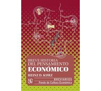 Breve historia del pensamiento económico | Heinz D. Kurz