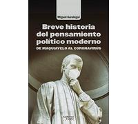 Breve Historia Del Pensamiento Político Moderno: De Maquiavelo al coronavirus (Análisis y crítica)
