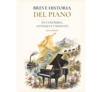 Breve historia del piano en Colombia, Antioquia y Medellín