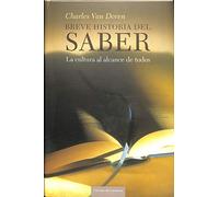 Breve Historia Del Saber. La Cultura Al Alcance De Todos