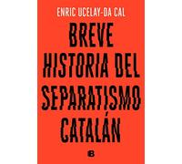 Breve historia del separatismo catalán (No ficción)