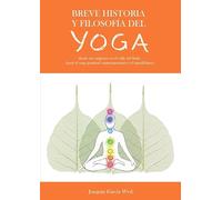 BREVE HISTORIA Y FILOSOFIA DEL YOGA