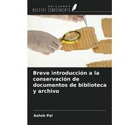 Breve introducción a la conservación de documentos de biblioteca y archivo