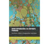 Breve Introducción a la Literatura Francesa: Escritores, Obras y Vanguardias Esenciales