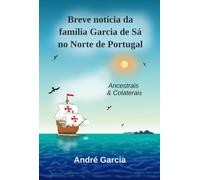 Breve notícia da família Garcia de Sá no Norte de Portugal - Ancestrais e colaterais
