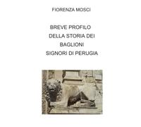 BREVE PROFILO DELLA STORIA DEI BAGLIONI SIGNORI DI PERUGIA