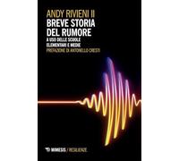 Breve storia del rumore. A uso delle scuole elementari e medie (Resilienze)